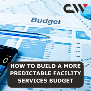 How to Build a More Predictable Facility Services Budget 